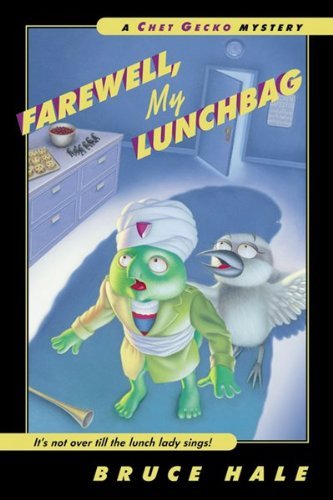 Farewell, My Lunchbag: A Chet Gecko Mystery by Bruce Hale