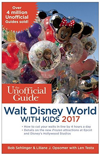 The Unofficial Guide to Walt Disney World with Kids 2017 by Bob Sehlinger