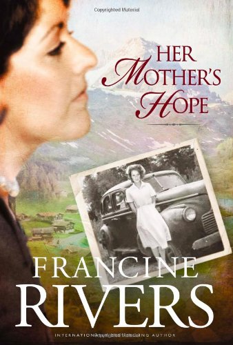Her Mother's Hope by Francine Rivers