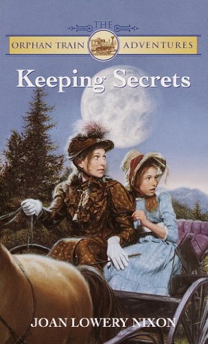 Keeping Secrets (Orphan Train Adventures) by Joan Lowery Nixon