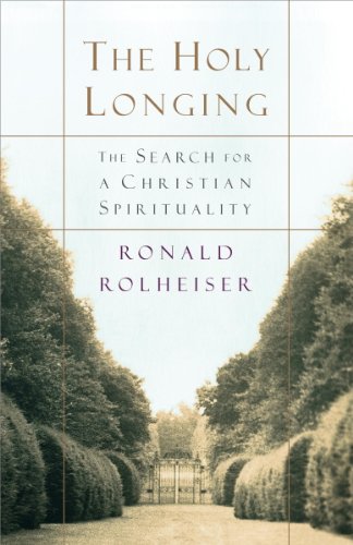 The Holy Longing: The Search for a Christian Spirituality by Ronald Rolheiser