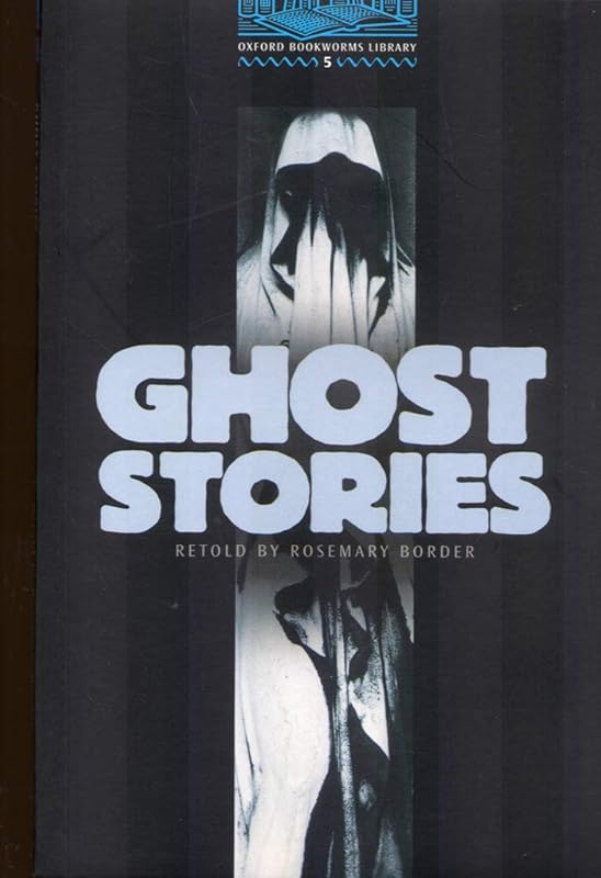 Oxford Bookworms Library 5: Ghost Stories by Varios Autores