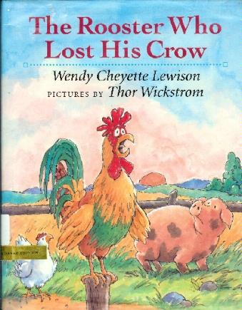 The Rooster Who Lost His Crow by Wendy Cheyette Lewison