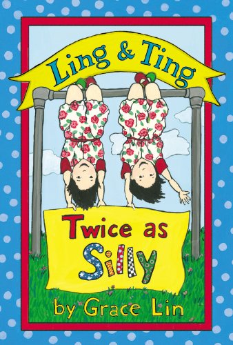 Ling &amp; Ting: Twice as Silly by Grace Lin