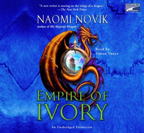 Empire of Ivory, Narrated By Simon Vance, 10 Cds by Naomi Novik
