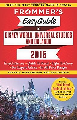 Frommer's EasyGuide to Disney World, Universal and Orlando 2015