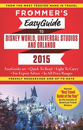 Frommer's EasyGuide to Disney World, Universal and Orlando 2015 by Jason Cochran