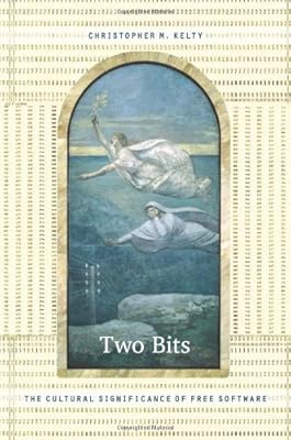 Two Bits: The Cultural Significance of Free Software