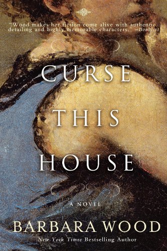 Curse This House by Barbara Wood