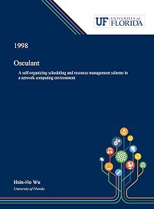 Osculant: A Self-organizing Scheduling and Resource Management Scheme in a Network Computing Environment by Hsin-Ho Wu