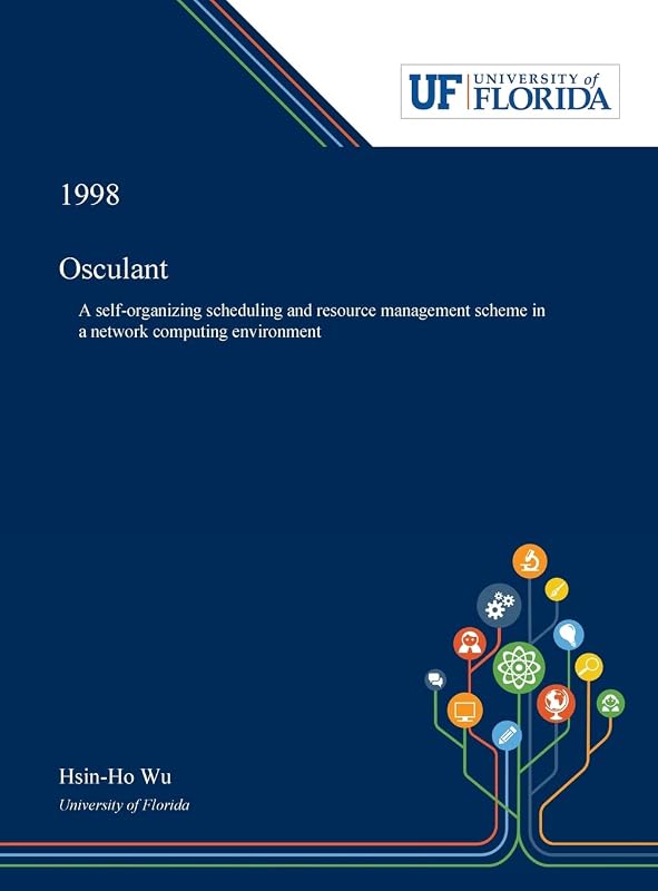Osculant: A Self-organizing Scheduling and Resource Management Scheme in a Network Computing Environment by Hsin-Ho Wu