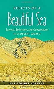 Relicts of a Beautiful Sea: Survival, Extinction, and Conservation in a Desert World
