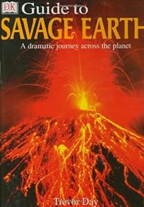 DK Guide to the Savage Earth