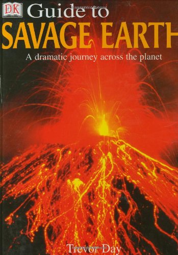 DK Guide to the Savage Earth by Trevor Day