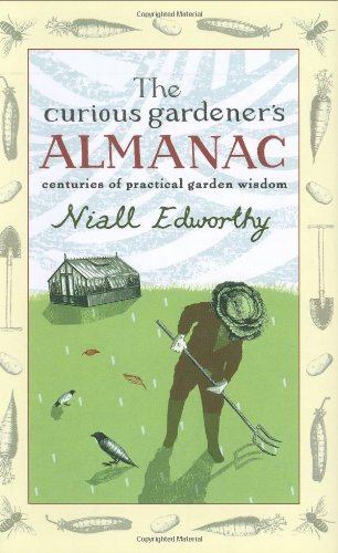 The Curious Gardener's Almanac: Centuries of Practical Garden Wisdom by Niall Edworthy