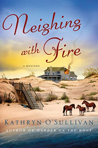 Neighing with Fire: A Mystery by Kathryn O'Sullivan