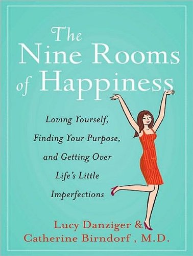 The Nine Rooms of Happiness: Loving Yourself, Finding Your Purpose, and Getting Over Life's Little Imperfections by Marguerite Gavin