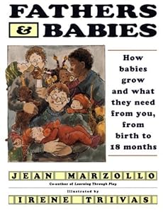 Fathers and Babies: How Babies Grow and What They Need from