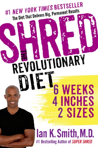 Shred: The Revolutionary Diet: 6 Weeks 4 Inches 2 Sizes by Ian K. Smith