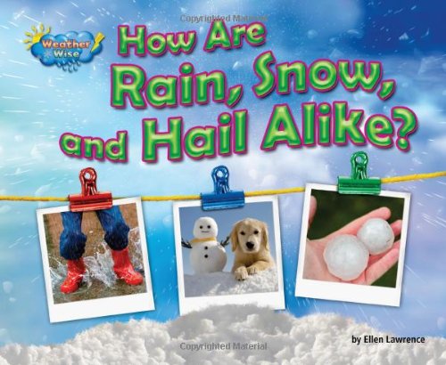 How Are Rain, Snow, and Hail Alike? by Ellen Lawrence