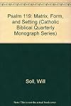 Psalm 119: Matrix, Form, and Setting (Catholic Biblical Quarterly Monograph Series) by Will Soll (1991-06-03)