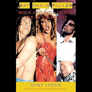 Bat Chain Puller: Rock and Roll in the Age of Celebrityy by Stefan Rudnicki