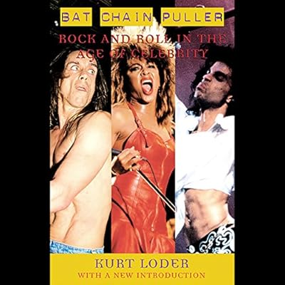 Bat Chain Puller: Rock and Roll in the Age of Celebrityy
