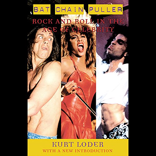 Bat Chain Puller: Rock and Roll in the Age of Celebrityy by Stefan Rudnicki
