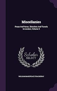Miscellanies: Prose And Verse. Sketches And Travels In London, Volume 5