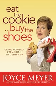 Eat the Cookie...Buy the Shoes: Giving Yourself Permission to Lighten Up