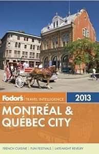 Fodor's Montreal & Quebec City 2013 (Full-color Travel Guide) by Fodor's