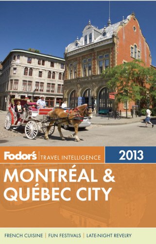 Fodor's Montreal & Quebec City 2013 (Full-color Travel Guide) by Fodor's