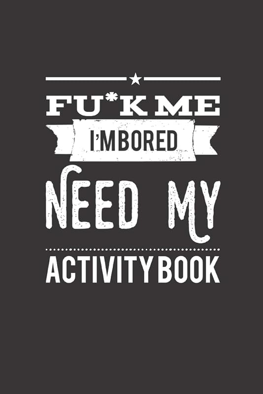 Fu*k Me I'm Bored Need My Activity Book: Traveling Activity Book : Featuring Coloring, Wordsearch, Sudoku, Mazes, and you can play with Friends.. by Cool Studio Design