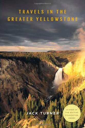 Travels in the Greater Yellowstone by Jack Turner