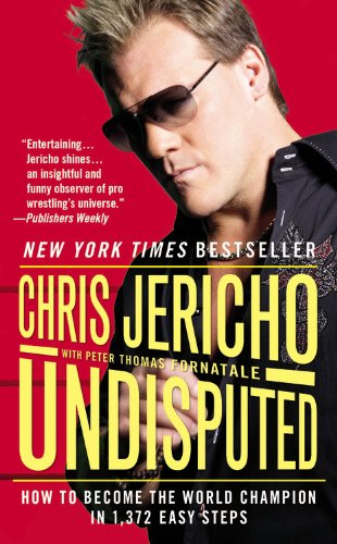 Undisputed: How to Become the World Champion in 1,372 Easy Steps by Chris Jericho