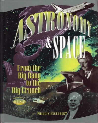 Astronomy & Space: From the Big Bang to the Big Crunch: 002 by Phillis Engelbert