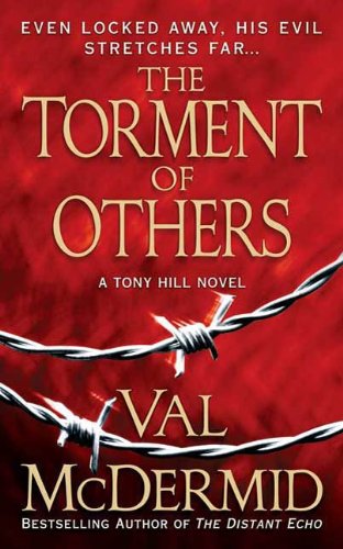 The Torment of Others: A Tony Hill Novel (Tony Hill / Carol Jordan Book 4) by Val McDermid