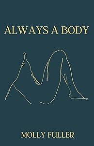 Always a Body by Molly Fuller