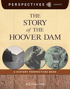 The Story of the Hoover Dam by Kelly Milner Halls