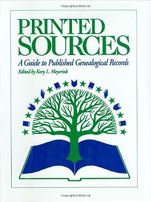 Printed Sources: A Guide to Published Genealogical Records