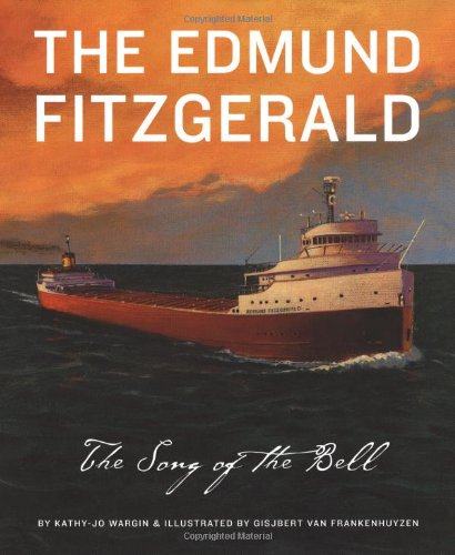 The Edmund Fitzgerald: Song of the Bell by Kathy-Jo Wargin