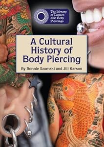 A Cultural History of Body Piercing