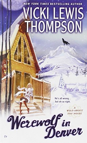 Werewolf in Denver: A Wild About You Novel by Vicki Lewis Thompson
