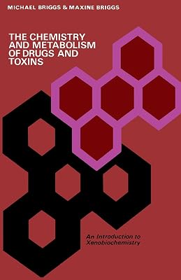 The Chemistry and Metabolism of Drugs and Toxins: An Introduction to Xenobiochemistry