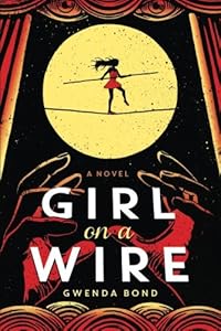 Girl on a Wire by Gwenda Bond