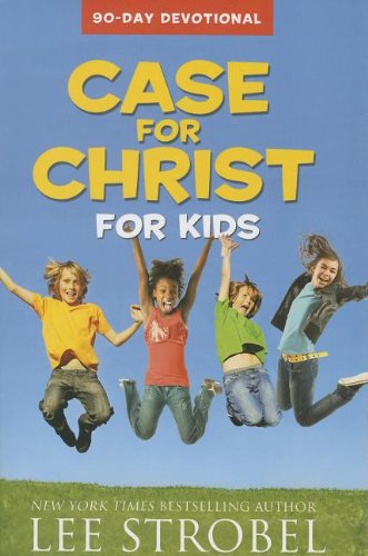 Case for Christ for Kids 90-Day Devotional by Lee Strobel