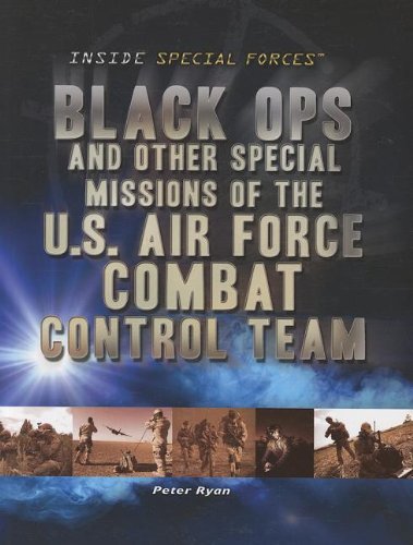 Black Ops and Other Special Missions of the U.s. Air Force Combat Control Team by Peter Ryan