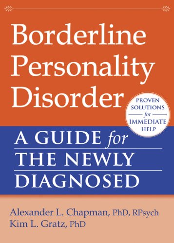 Borderline Personality Disorder: A Guide for the Newly Diagnosed by Alexander L. Chapman PhD  RPsych