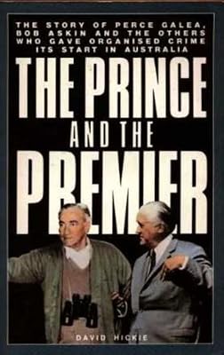 The prince and the premier: The story of Perce Galea, Bob Askin and the others who gave organised crime its start in Australia