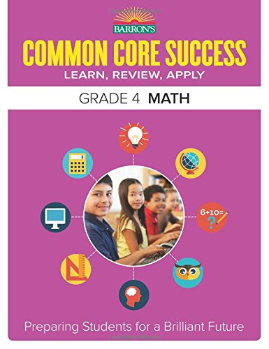 Barron's Common Core Success Grade 4 Math: Preparing Students for a Brilliant Future by Barron's Educational Series